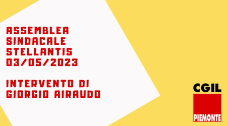 Assemblea Stellantis di Torino, 03/05/2023: intervento di Giorgio Airaudo in vista della mobilitazione del 13 maggio